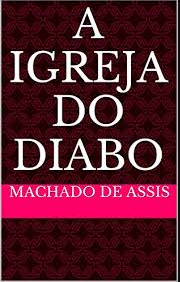A IGREJA DO DIABO 2, MACHADO DE ASSIS, 1884