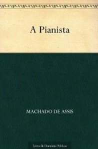 A PIANISTA, MACHADO DE ASSIS, 1866