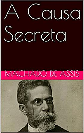 A CAUSA SECRETA 2, MACHADO DE ASSIS, 1885