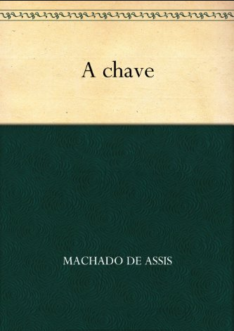 A CHAVE, MACHADO DE ASSIS, 1880